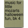 Music For Little Mozarts Halloween Fun, Bk 4 by Gayle Kowalchyk