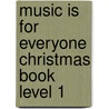Music Is for Everyone Christmas Book Level 1 by Gail Gilbert