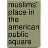 Muslims' Place In The American Public Square door Zahid H. Bukhari