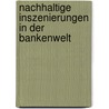 Nachhaltige Inszenierungen In Der Bankenwelt by Daniel Fuhrer
