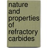 Nature And Properties Of Refractory Carbides door Gopal S. Upadhyaya