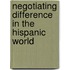 Negotiating Difference In The Hispanic World