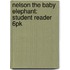 Nelson The Baby Elephant: Student Reader 6Pk