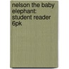 Nelson The Baby Elephant: Student Reader 6Pk by Thomas R. Randall