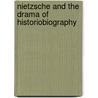 Nietzsche And The Drama Of Historiobiography by Roberto Alejandro