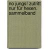 No Jungs! Zutritt Nur Für Hexen. Sammelband door Thomas C. Brezina
