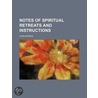 Notes Of Spiritual Retreats And Instructions door John Morris