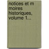 Notices Et M Moires Historiques, Volume 1... by Fran Ois-Auguste-Alexis-Marie Mignet