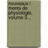 Nouveaux L Ments De Physiologie, Volume 3...