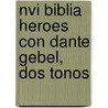 Nvi Biblia Heroes Con Dante Gebel, Dos Tonos by Dante Gebel