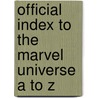 Official Index To The Marvel Universe A To Z by Marvel Comics Group