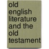 Old English Literature And The Old Testament door Charles Fox