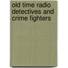 Old Time Radio Detectives and Crime Fighters by Silhouette