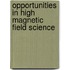 Opportunities In High Magnetic Field Science