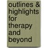 Outlines & Highlights For Therapy And Beyond