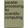 Parallel Processing For Scientific Computing door Michael A. Heroux