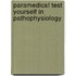 Paramedics! Test Yourself In Pathophysiology