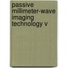 Passive Millimeter-Wave Imaging Technology V by Roger M. Smith