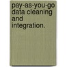 Pay-As-You-Go Data Cleaning And Integration. by Shawn R. Jeffery