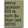 Percy Jackson T03 Le Sort Du Titan (Ed 2010) door Rick Riordan