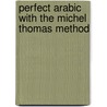 Perfect Arabic With The Michel Thomas Method by Mahmoud Gaafar