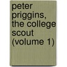 Peter Priggins, The College Scout (Volume 1) door Joseph Hewlett