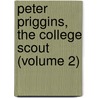 Peter Priggins, The College Scout (Volume 2) door Joseph Hewlett