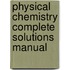 Physical Chemistry Complete Solutions Manual