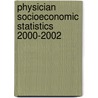 Physician Socioeconomic Statistics 2000-2002 by John D. Wassenaar
