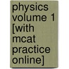 Physics Volume 1 [with Mcat Practice Online] door Betty Richardson