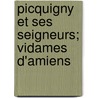 Picquigny Et Ses Seigneurs; Vidames D'Amiens door Francois Ir Darsy