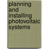 Planning And Installing Photovoltaic Systems door Deutsche Gesellshaft Fur Sonne