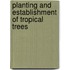 Planting and Establishment of Tropical Trees