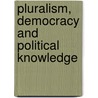 Pluralism, Democracy And Political Knowledge door Hans Blokland
