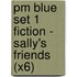 Pm Blue Set 1 Fiction - Sally's Friends (X6)