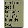 Pm Blue Set 1 Fiction - Sally's Friends (X6) door Beverley Randell
