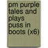 Pm Purple Tales And Plays Puss In Boots (X6)