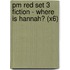 Pm Red Set 3 Fiction - Where Is Hannah? (X6)