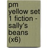 Pm Yellow Set 1 Fiction - Sally's Beans (X6) by Beverley Randell
