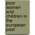 Poor Women and Children in the European Past