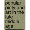Popular Piety And Art In The Late Middle Age door Kathleen Kamerick