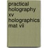 Practical Holography Xv Holographics Mat Vii
