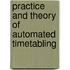 Practice And Theory Of Automated Timetabling