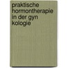 Praktische Hormontherapie In Der Gyn Kologie door Gunther Göretzlehner