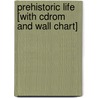 Prehistoric Life [With Cdrom And Wall Chart] door William Lindsay