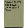 Private Sector And Power Generation In China door World Bank