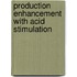 Production Enhancement With Acid Stimulation