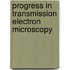 Progress In Transmission Electron Microscopy