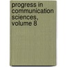 Progress in Communication Sciences, Volume 8 door Unknown