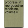 Progress In Reproductive Medicine, Volume Ii door R.H. Asch